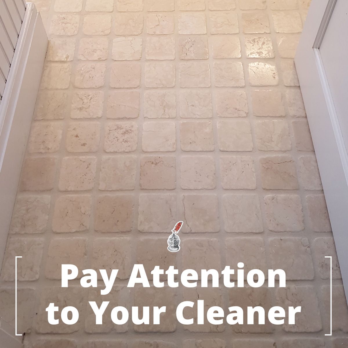 Pay Attention to Your Cleaner